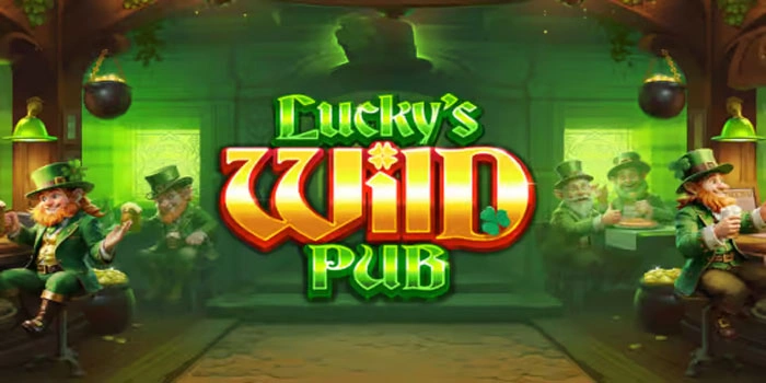 Cara Mudah Meraih Jackpot Slot Lucky's Wild Pub