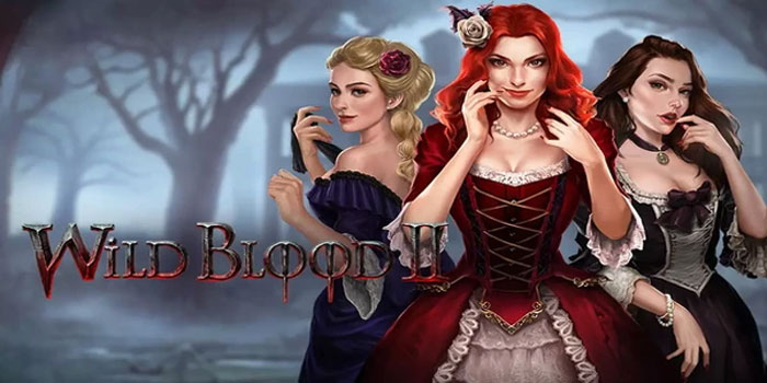 Panduan Lengkap Slot Wild Blood II Untuk Pemula Tanpa Rugi
